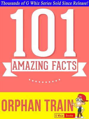 cover image of Orphan Train--101 Amazing Facts You Didn't Know